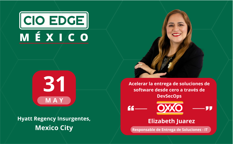 CIO Edge Mexico Speaker Insights With Elizabeth Juarez – Head of IT Delivery Solutions at OXXO
