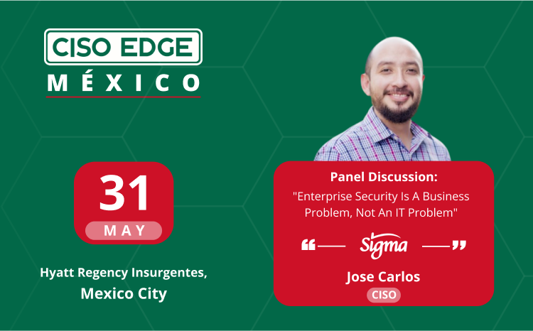 CISO Edge Mexico Speaker Insights With Jose Carlos Herrera – CISO Central at Sigma